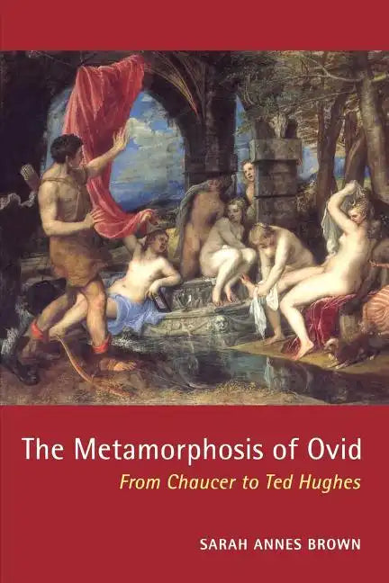 The Metamorphosis of Ovid: From Chaucer to Ted Hughes - Paperback