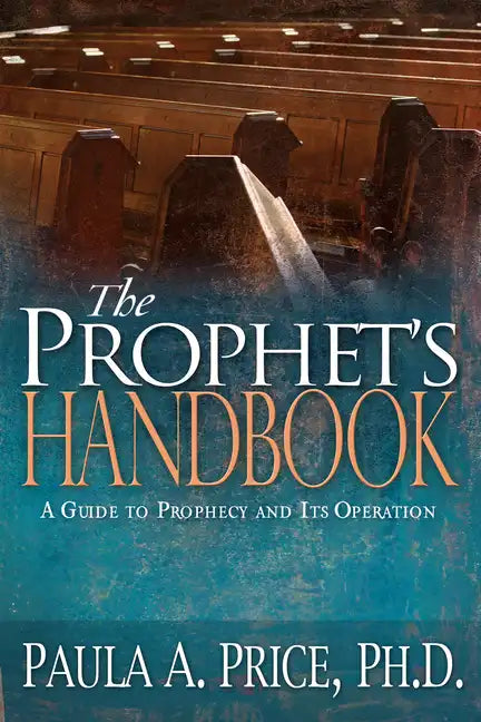 The Prophet's Handbook: A Guide to Prophecy and Its Operation - Paperback