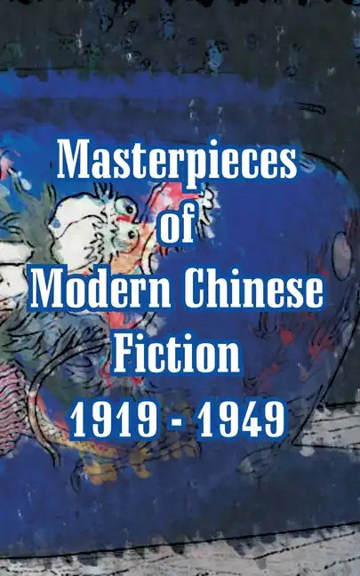 Masterpieces of Modern Chinese Fiction 1919 - 1949 - Paperback