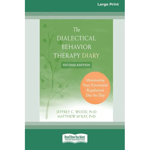 Dialectical Behavior Therapy Diary: Monitoring Your Emotional Regulation Day by Day (16pt Large Print Format) - Paperback