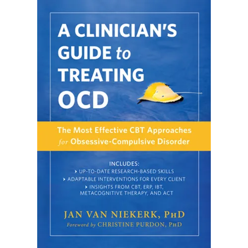 A Clinician's Guide to Treating Ocd: The Most Effective CBT Approaches for Obsessive-Compulsive Disorder - Paperback