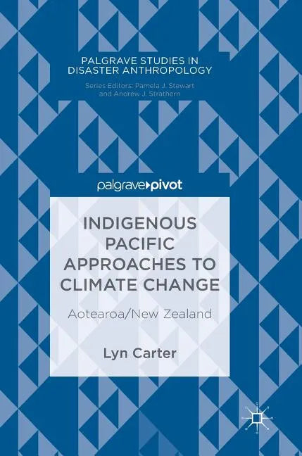 Indigenous Pacific Approaches to Climate Change: Aotearoa/New Zealand - Hardcover