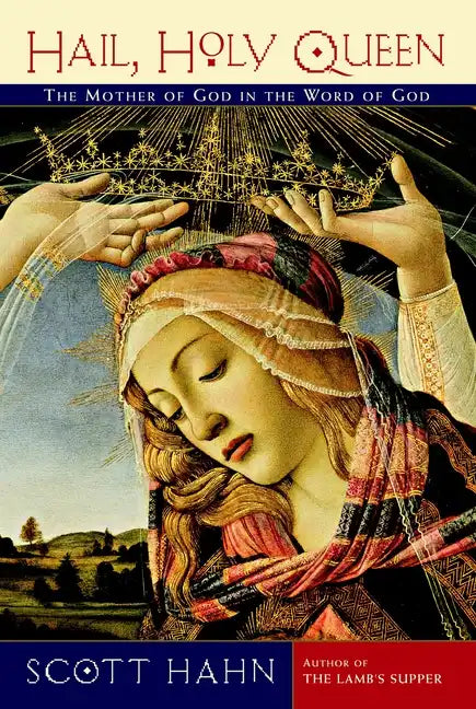 Hail, Holy Queen: The Mother of God in the Word of God - Paperback