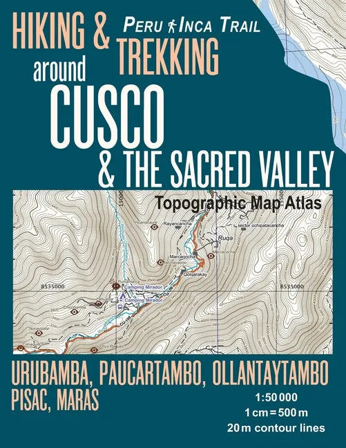 Hiking & Trekking around Cusco & The Sacred Valley Topographic Map Atlas 1: 50000 Urubamba, Paucartambo, Ollantaytambo, Pisac, Maras Peru Inca Trail: - Paperback