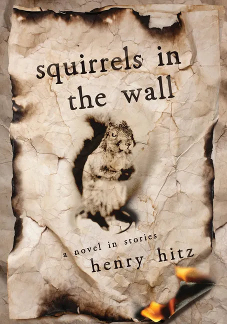 Squirrels in the Wall: A Novel in Stories - Paperback