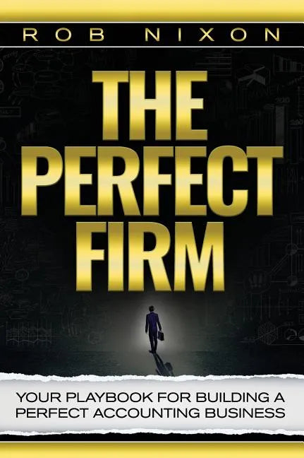 The Perfect Firm: Your Playbook For Building A Perfect Accounting Business - Hardcover