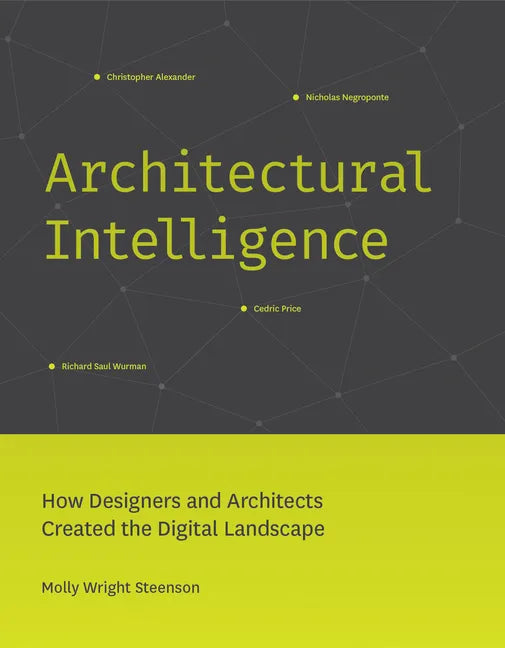 Architectural Intelligence: How Designers and Architects Created the Digital Landscape - Paperback