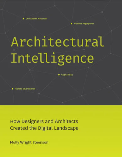 Architectural Intelligence: How Designers and Architects Created the Digital Landscape - Paperback