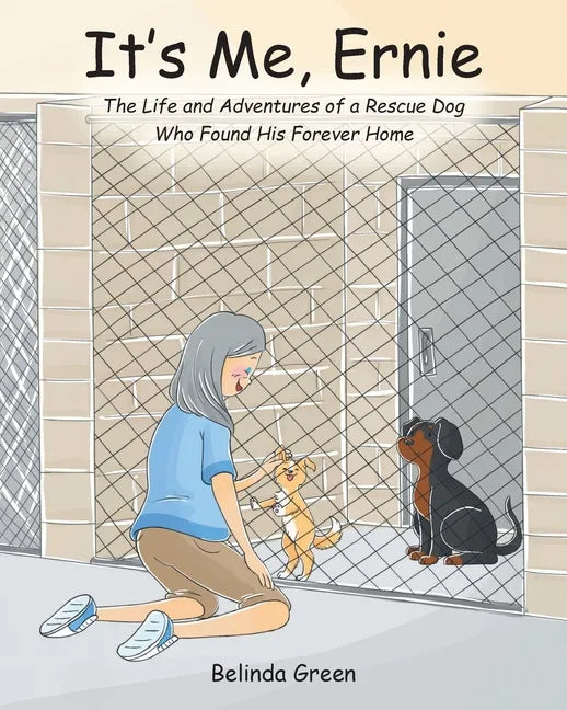 It's Me, Ernie: The Life and Adventures of a Rescue Dog Who Found His Forever Home - Paperback