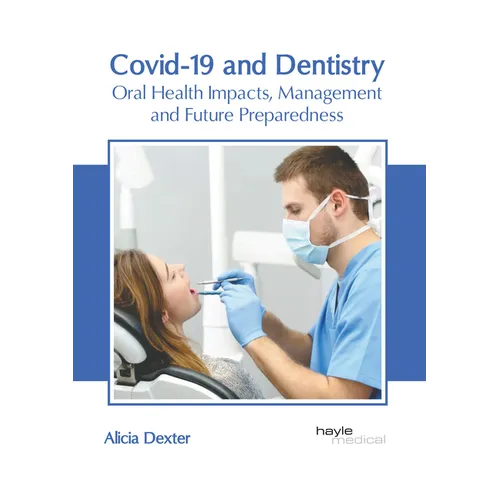 Covid-19 and Dentistry: Oral Health Impacts, Management and Future Preparedness - Hardcover