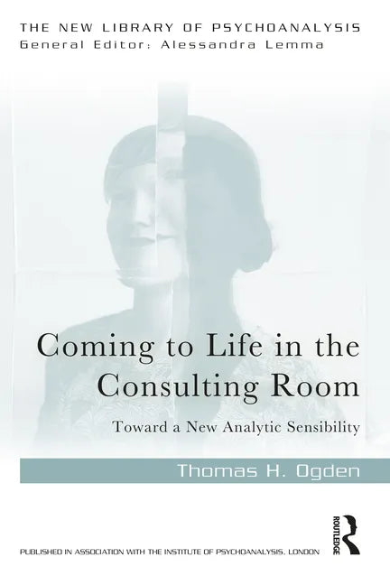 Coming to Life in the Consulting Room: Toward a New Analytic Sensibility - Paperback