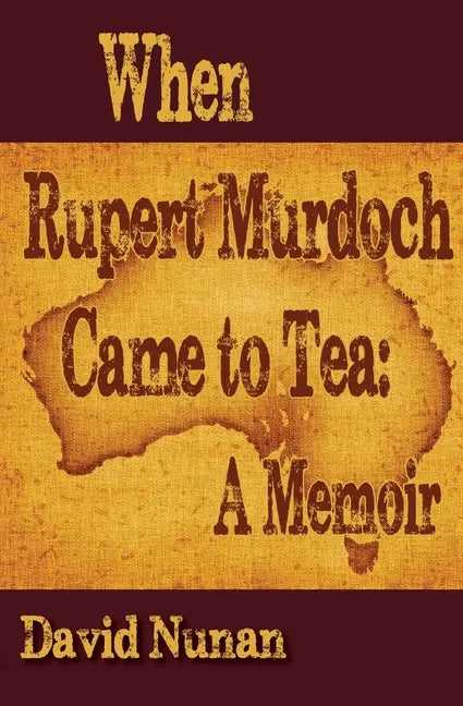 When Rupert Murdoch Came to Tea: A Memoir - Paperback