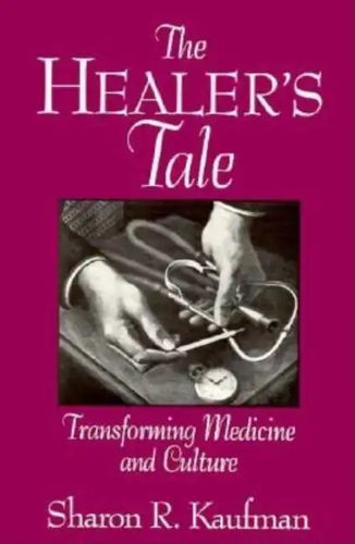 The Healer's Tale: Transforming Medicine and Culture - Paperback