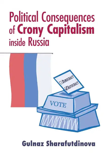 Political Consequences of Crony Capitalism Inside Russia - Paperback