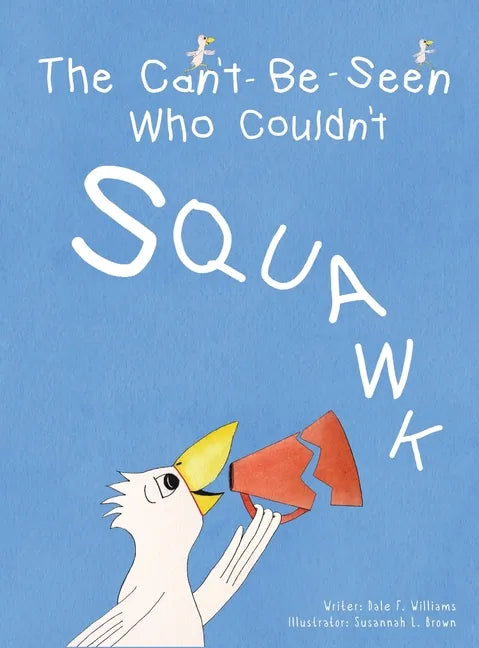 The Can't-Be-Seen Who Couldn't Squawk: Stuttering - Hardcover