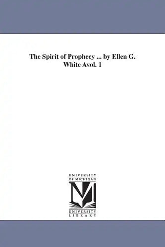 The Spirit of Prophecy ... by Ellen G. White Avol. 1 - Paperback