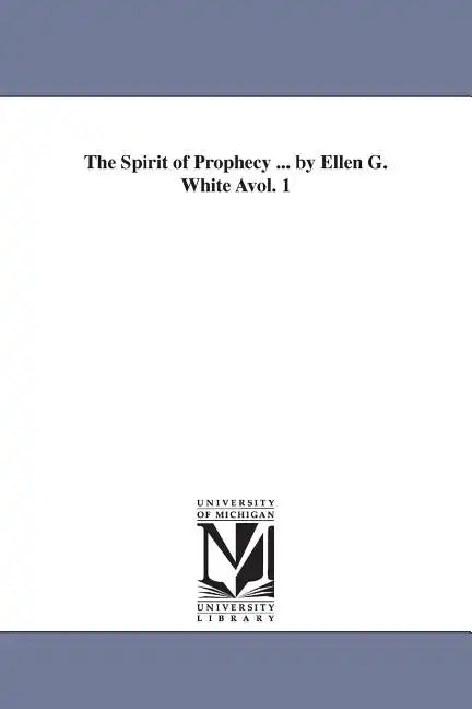 The Spirit of Prophecy ... by Ellen G. White Avol. 1 - Paperback