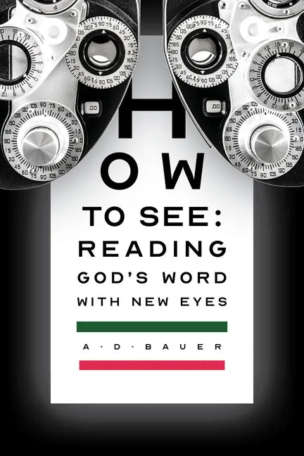How to See: Reading God's Word with New Eyes - Paperback