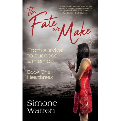 The Fate We Make - Book One: Heartbreak From Survival to Success: a memoir - Paperback