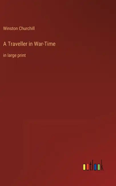 A Traveller in War-Time: in large print - Hardcover