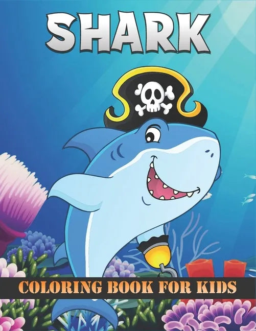 Shark Coloring Book For Kids: 50 Cute Shark Designs for Kids And Toddlers - Paperback