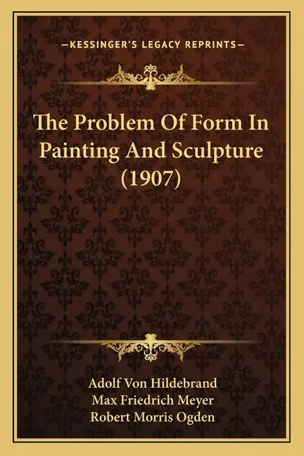 The Problem Of Form In Painting And Sculpture (1907) - Paperback