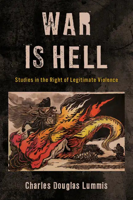 War Is Hell: Studies in the Right of Legitimate Violence - Paperback