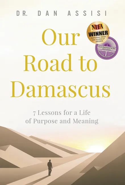 Our Road to Damascus: 7 Lessons for a Life of Purpose and Meaning - Hardcover