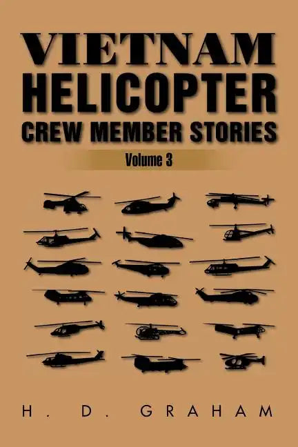 Vietnam Helicopter Crew Member Stories: Volume III - Paperback