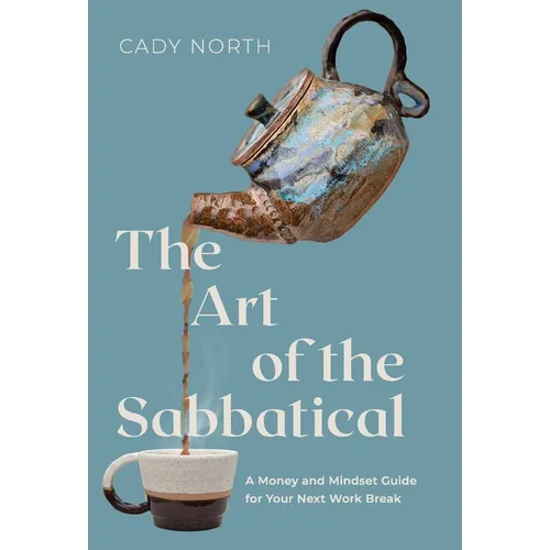 The Art of the Sabbatical: A Money and Mindset Guide for Your Next Work Break - Hardcover