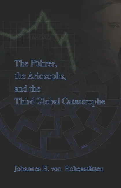 The Führer, Ariosophy, and the Third Global Catastrophe - Paperback