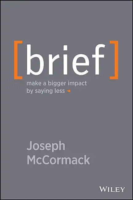 Brief: Make a Bigger Impact by Saying Less - Hardcover