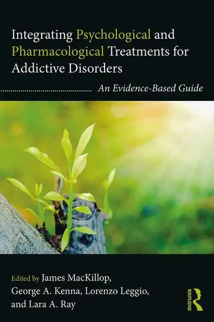 Integrating Psychological and Pharmacological Treatments for Addictive Disorders: An Evidence-Based Guide - Paperback