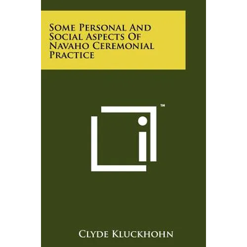 Some Personal And Social Aspects Of Navaho Ceremonial Practice - Paperback