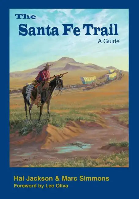 The Santa Fe Trail: A Guide - Paperback