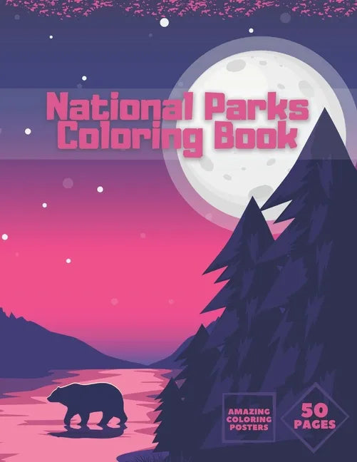 National Parks Coloring Book: Ultimate Collection Of Nature For Adults Kids Full Relaxation And Stress Relieving - Paperback