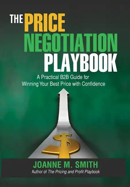 The Price Negotiation Playbook: A Practical B2B Guide for Winning Your Best Price with Confidence - Hardcover