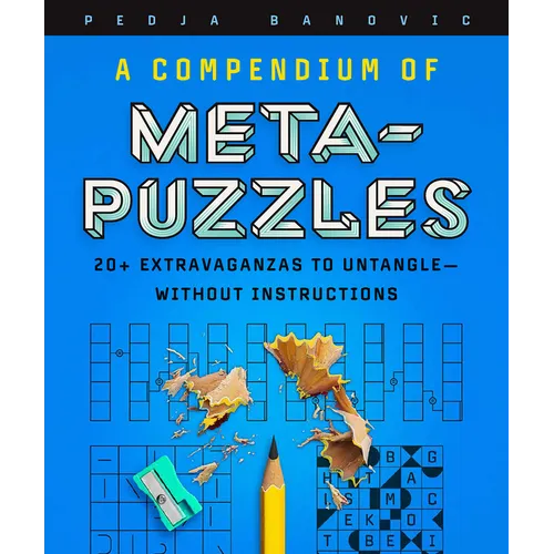 A Compendium of Meta-Puzzles: 20+ Extravaganzas to Untangle--Without Instructions - Paperback