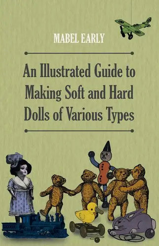 An Illustrated Guide to Making Soft and Hard Dolls of Various Types - Paperback