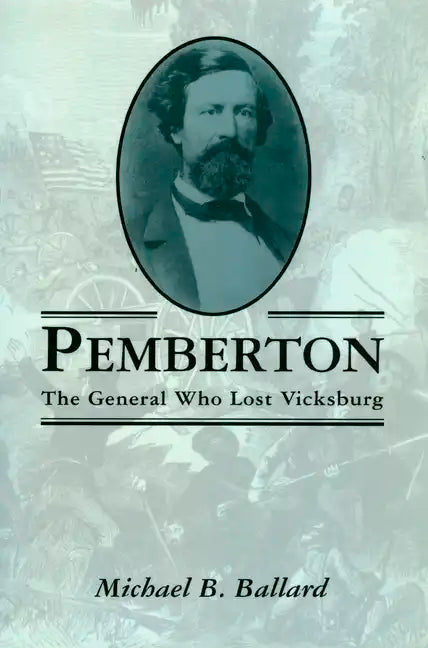 Pemberton: The General Who Lost Vicksburg - Paperback