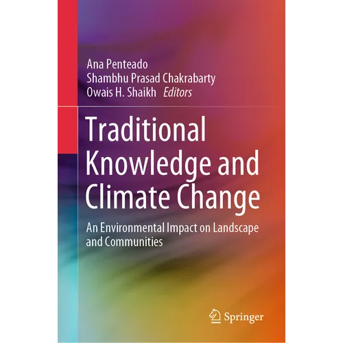 Traditional Knowledge and Climate Change: An Environmental Impact on Landscape and Communities - Hardcover