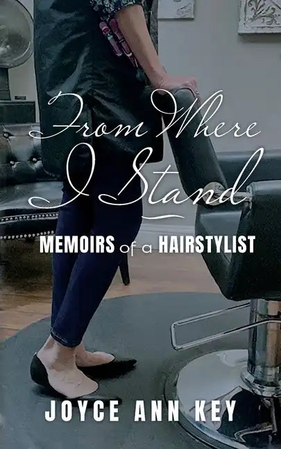 From Where I Stand: Memoirs of a Hairstylist - Paperback