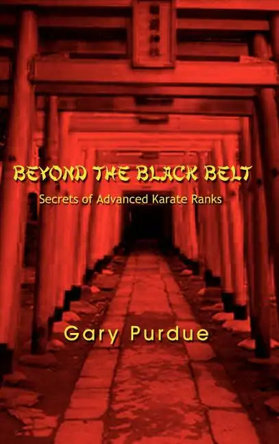 Beyond the Black Belt: Secrets of Advanced Karate Ranks - Hardcover
