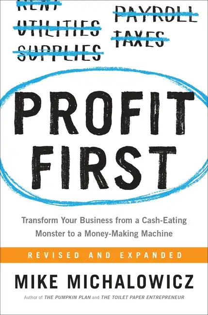 Profit First: Transform Your Business from a Cash-Eating Monster to a Money-Making Machine - Hardcover