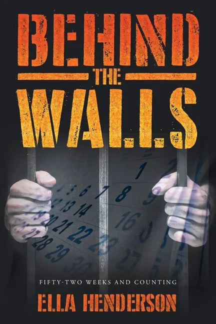 Behind the Walls: Fifty Two Weeks and Counting - Paperback
