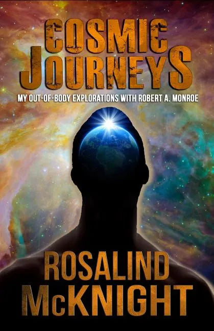 Cosmic Journeys: My Out-Of-Body Explorations with Robert A. Monroe - Paperback