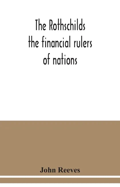 The Rothschilds: the financial rulers of nations - Paperback