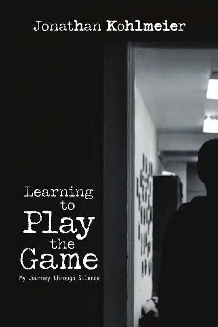 Learning to Play the Game: My Journey Through Silence - Paperback