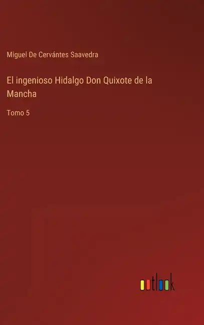 El ingenioso Hidalgo Don Quixote de la Mancha: Tomo 5 - Hardcover