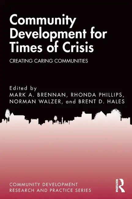 Community Development for Times of Crisis: Creating Caring Communities - Paperback
